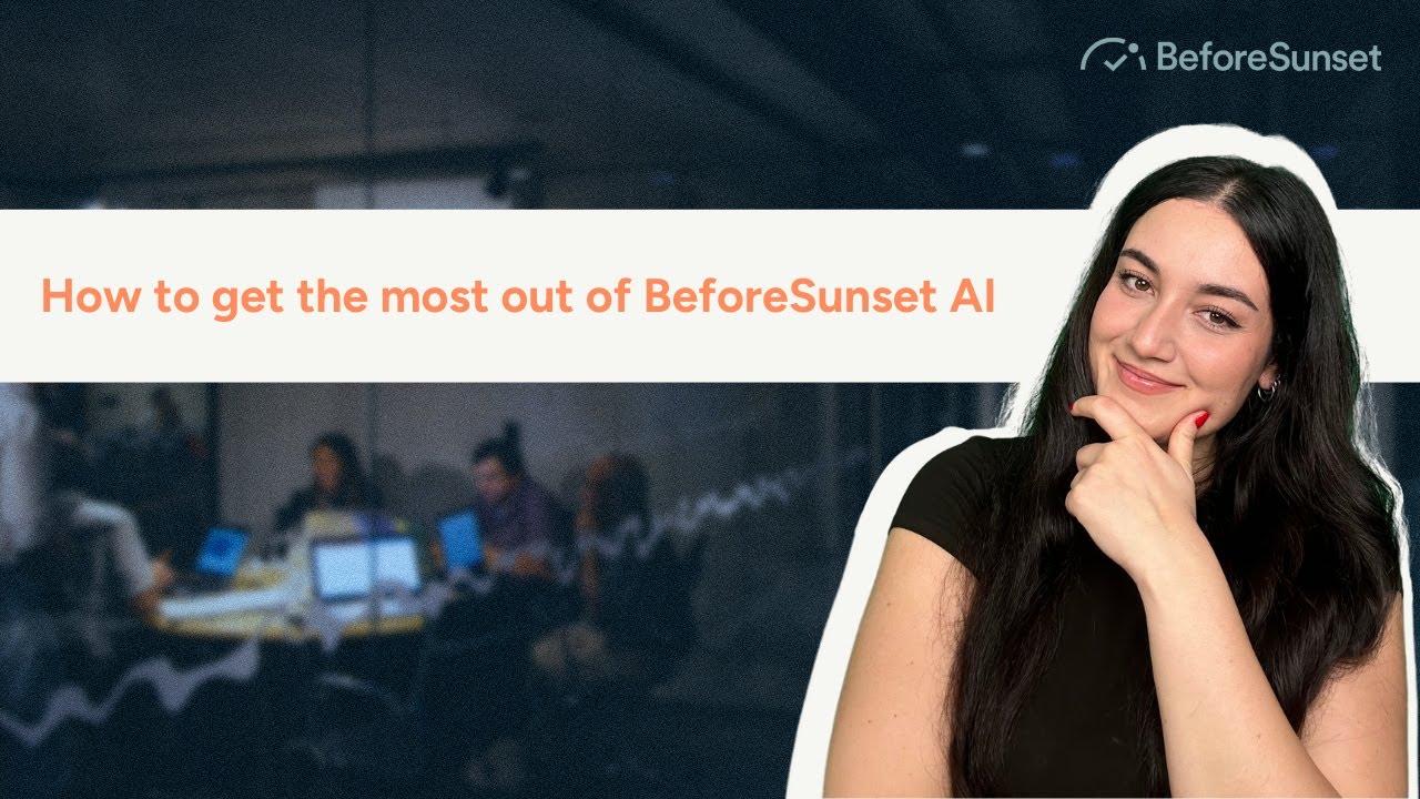 How to get the most out of BeforeSunset AI