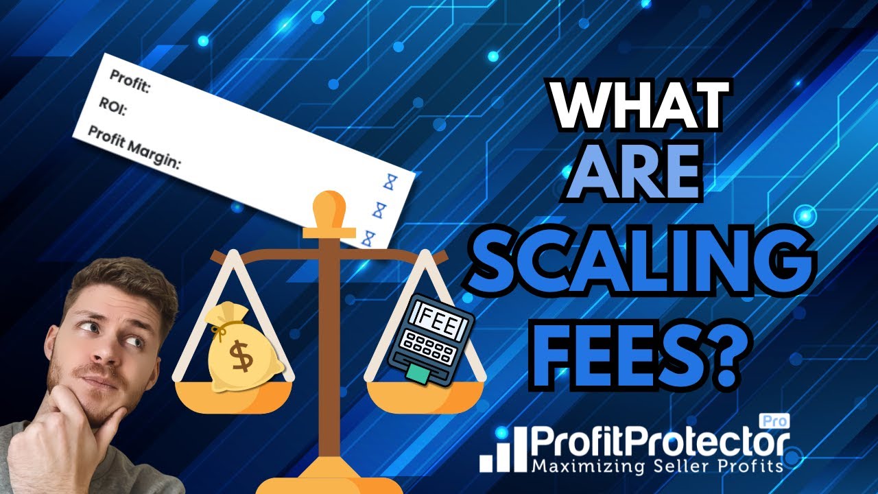Why You Need To Know About Scaling Fees When Selling On Amazon